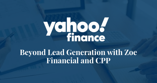 Beyond Lead Generation with Zoe Financial and CPP